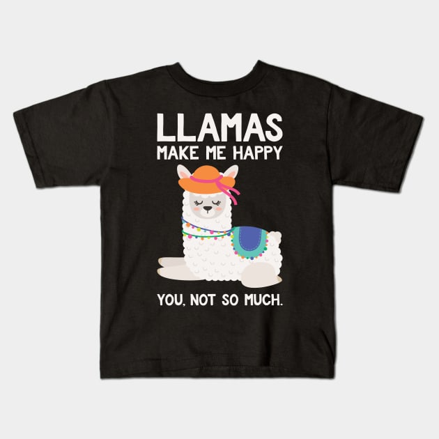 LLamas Make Me Happy You Not So Much - Funny Llamas Kids T-Shirt by kdpdesigns